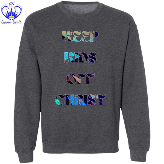 Gavin Scott KEEP KIDS OFF CHRIST Pullover Crewneck Sweatshirt (Masc S-3XL)
