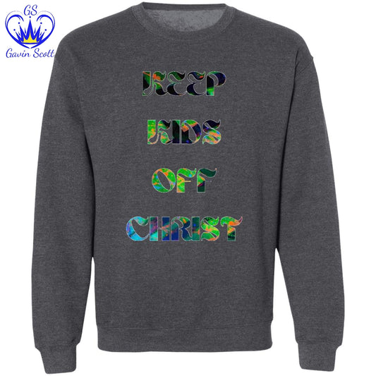 Gavin Scott KEEP KIDS OFF CHRIST Pullover Crewneck Sweatshirt (Masc S-3XL)