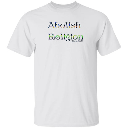 Gavin Scott ABOLISH RELIGION Tee (Genderless S-6XL)