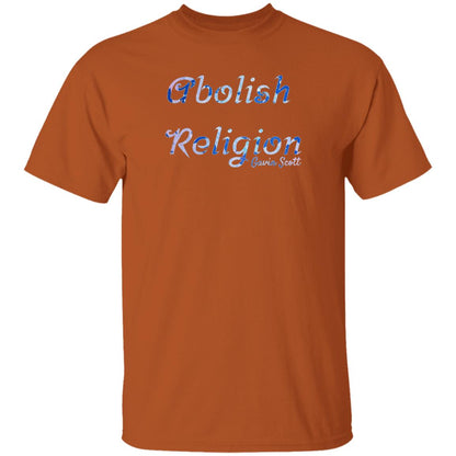 Gavin Scott ABOLISH RELIGION Tee (Genderless S-6XL)