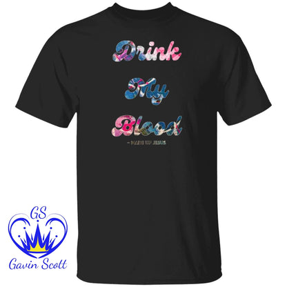 Gavin Scott DRINK MY BLOOD T-Shirt (Genderless S-6XL)