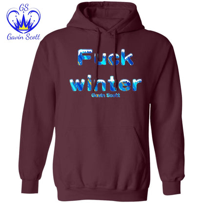 Gavin Scott Uncensored FUCK WINTER Pullover Hoodie (Genderless S-3XL)