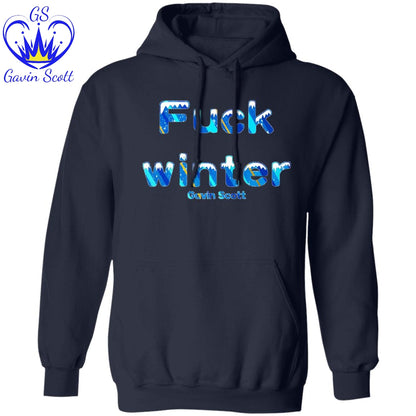 Gavin Scott Uncensored FUCK WINTER Pullover Hoodie (Genderless S-3XL)