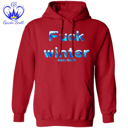 Gavin Scott Uncensored FUCK WINTER Pullover Hoodie (Genderless S-3XL)