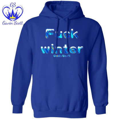 Gavin Scott Uncensored FUCK WINTER Pullover Hoodie (Genderless S-3XL)