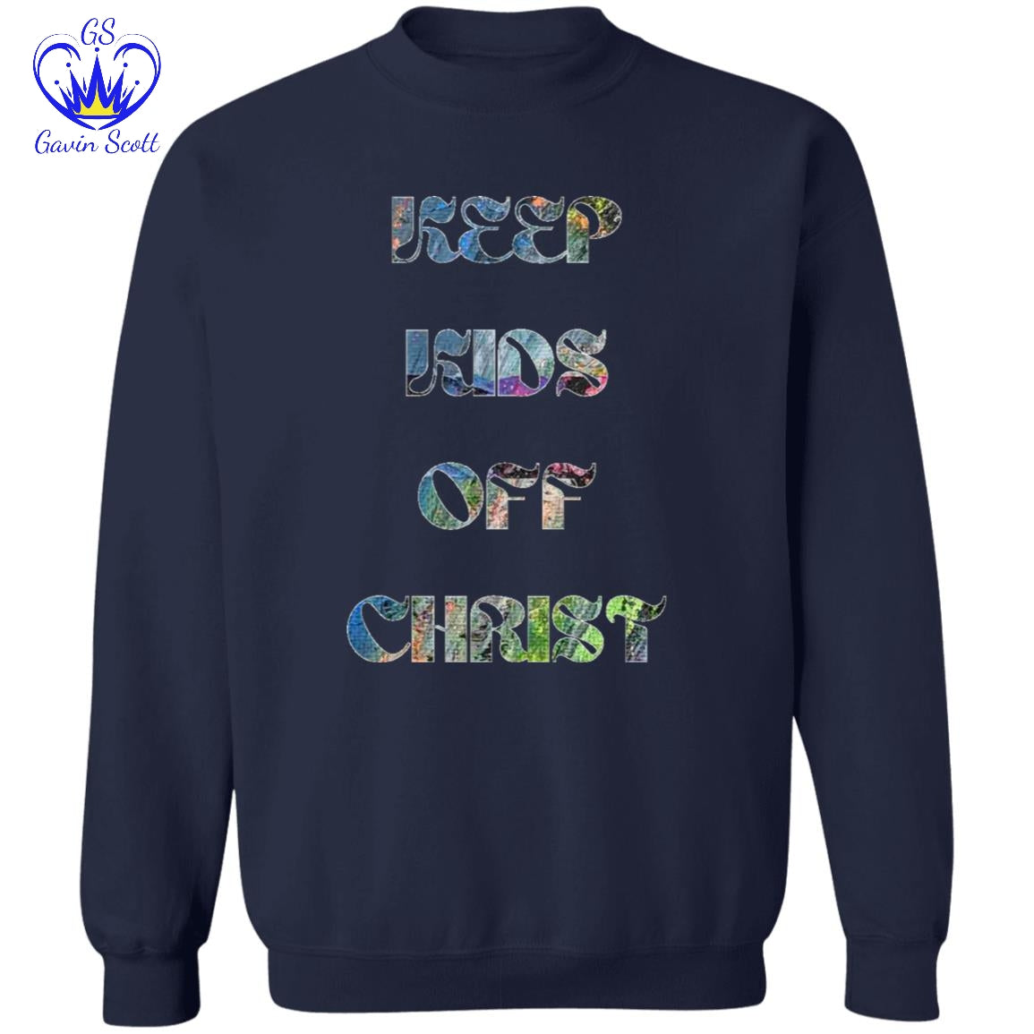 Gavin Scott KEEP KIDS OFF CHRIST Pullover Crewneck Sweatshirt (Masc S-3XL)