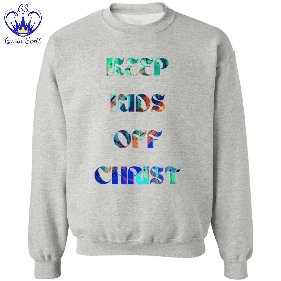 Gavin Scott KEEP KIDS OFF CHRIST Pullover Crewneck Sweatshirt (Masc S-3XL)