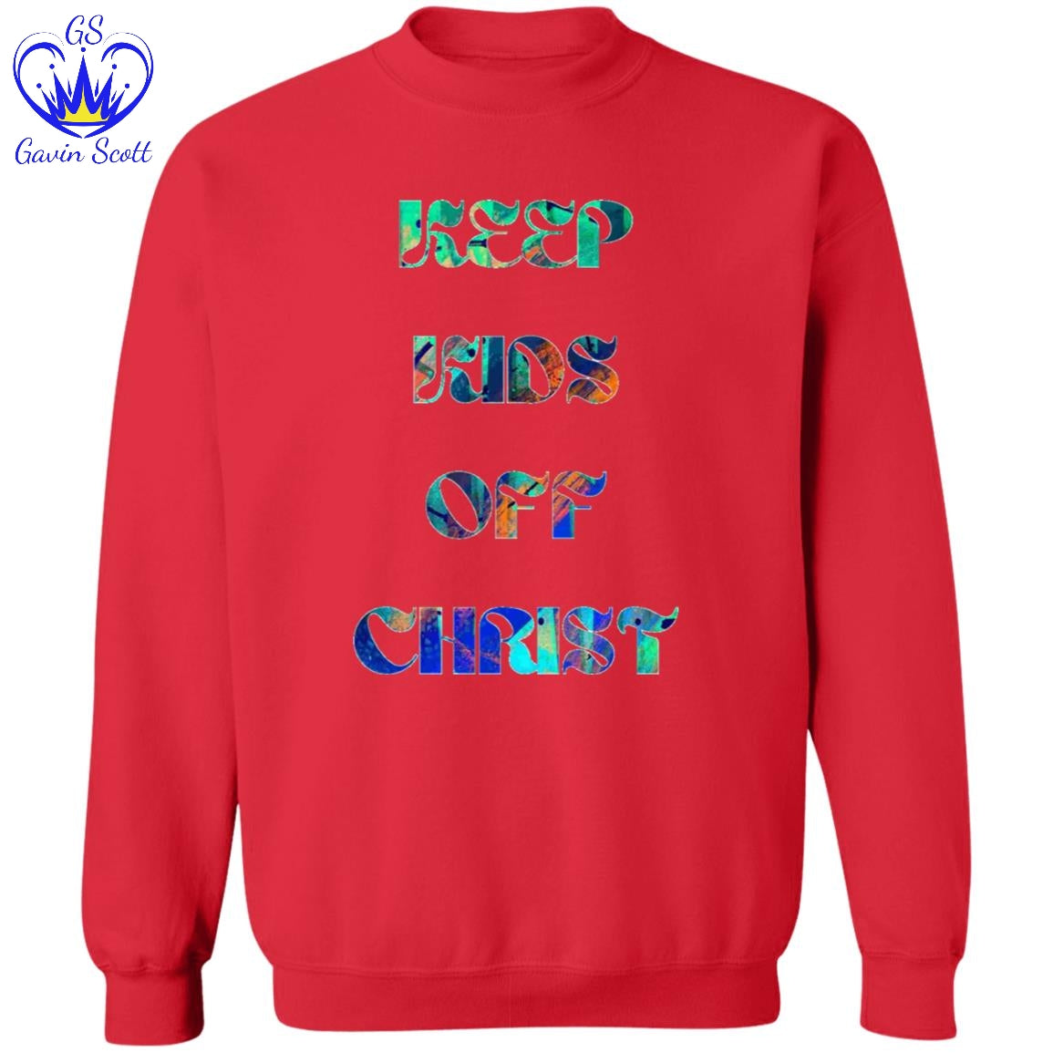 Gavin Scott KEEP KIDS OFF CHRIST Pullover Crewneck Sweatshirt (Masc S-3XL)