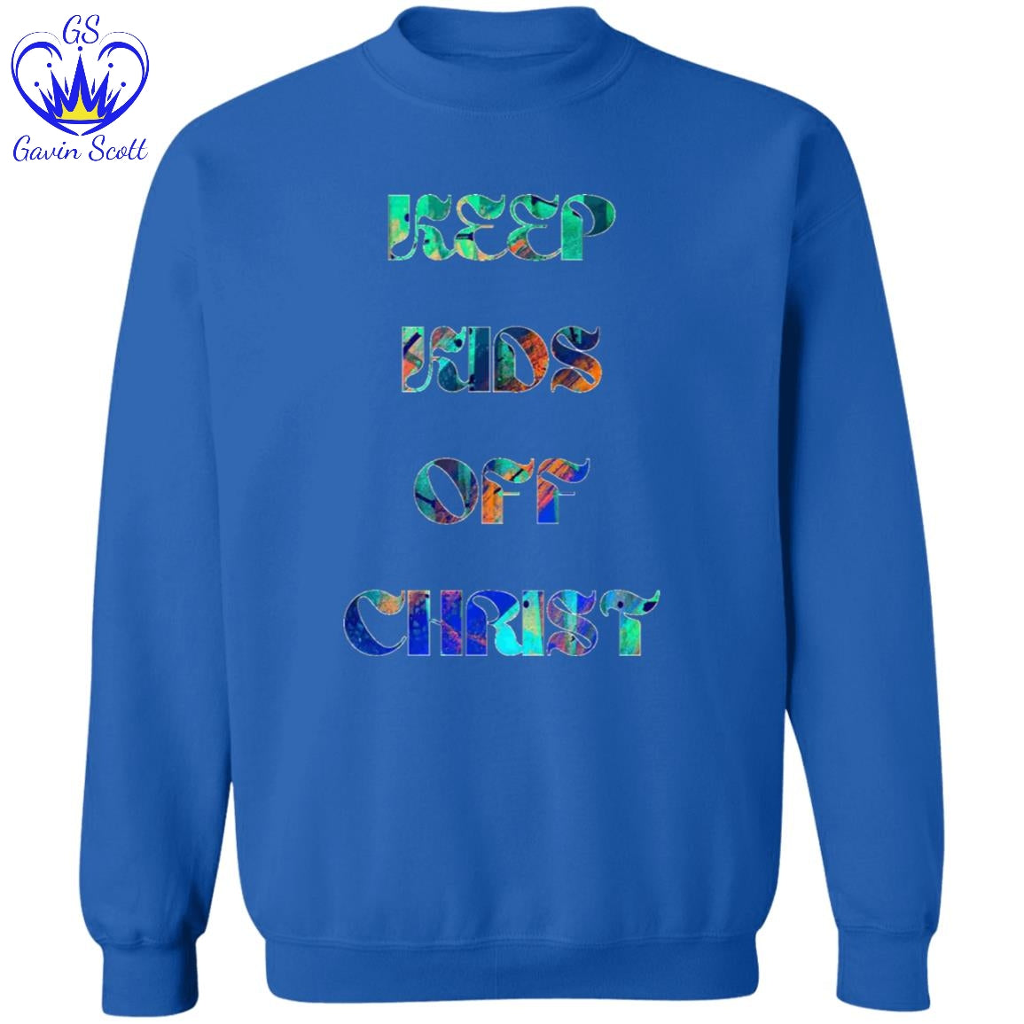 Gavin Scott KEEP KIDS OFF CHRIST Pullover Crewneck Sweatshirt (Masc S-3XL)