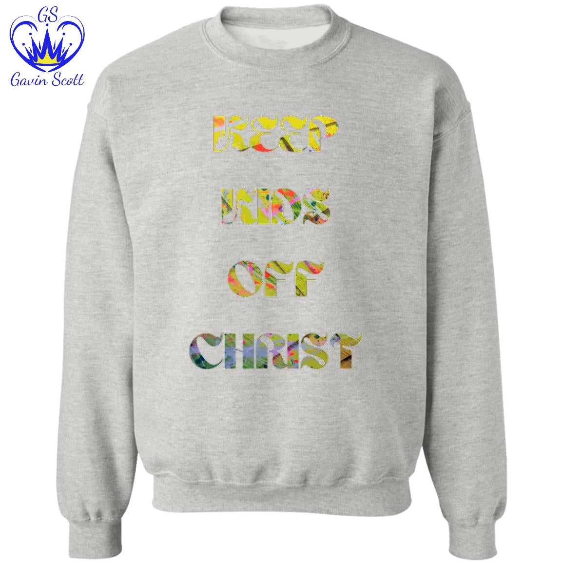 Gavin Scott KEEP KIDS OFF CHRIST Pullover Crewneck Sweatshirt (Masc S-3XL)