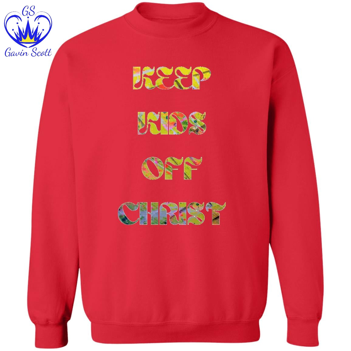 Gavin Scott KEEP KIDS OFF CHRIST Pullover Crewneck Sweatshirt (Masc S-3XL)