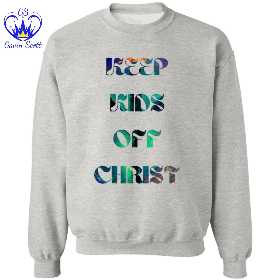 Gavin Scott KEEP KIDS OFF CHRIST Pullover Crewneck Sweatshirt (Masc S-3XL)