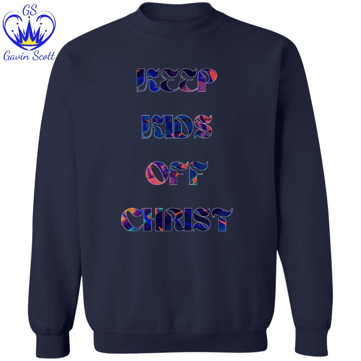 Gavin Scott KEEP KIDS OFF CHRIST Pullover Crewneck Sweatshirt (Masc S-3XL)