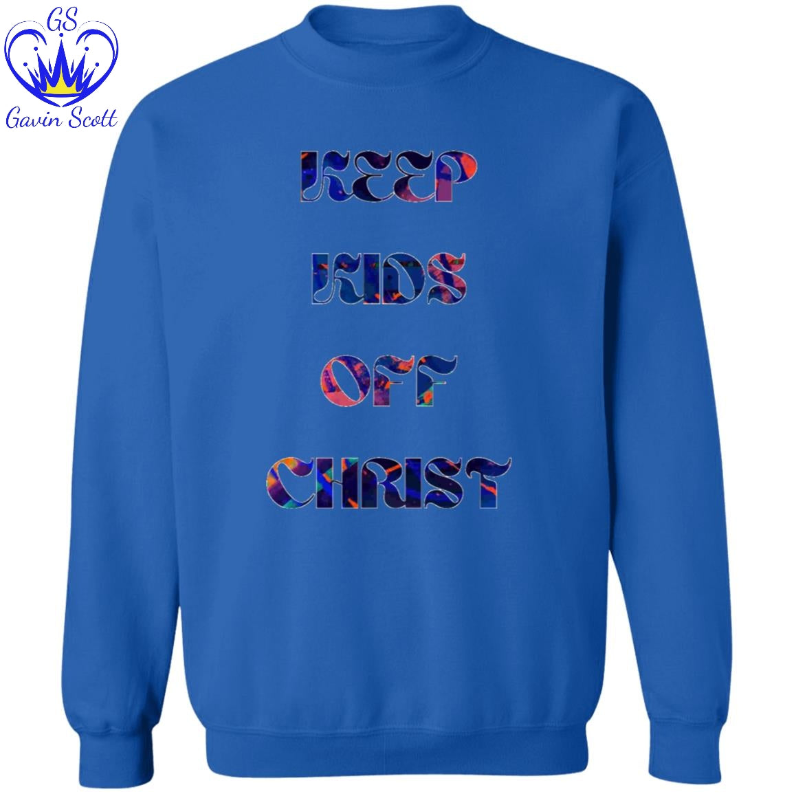 Gavin Scott KEEP KIDS OFF CHRIST Pullover Crewneck Sweatshirt (Masc S-3XL)