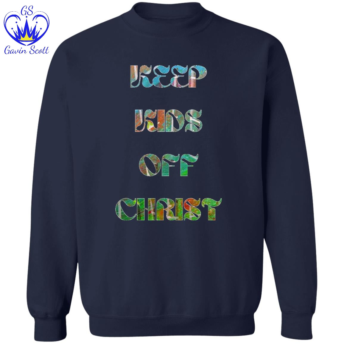 Gavin Scott KEEP KIDS OFF CHRIST Pullover Crewneck Sweatshirt (Masc S-3XL)