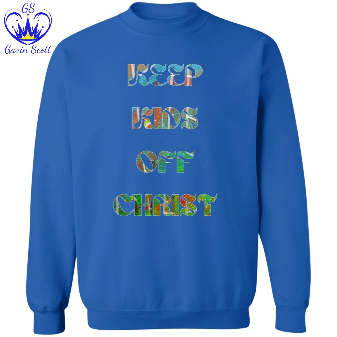 Gavin Scott KEEP KIDS OFF CHRIST Pullover Crewneck Sweatshirt (Masc S-3XL)