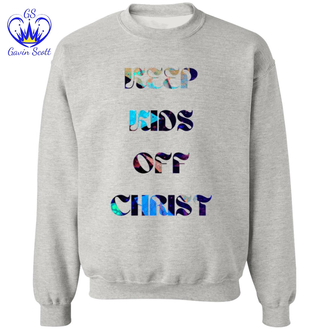 Gavin Scott KEEP KIDS OFF CHRIST Pullover Crewneck Sweatshirt (Masc S-3XL)