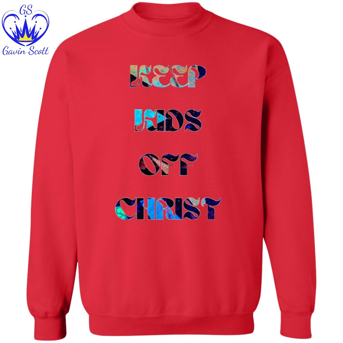 Gavin Scott KEEP KIDS OFF CHRIST Pullover Crewneck Sweatshirt (Masc S-3XL)