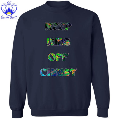 Gavin Scott KEEP KIDS OFF CHRIST Pullover Crewneck Sweatshirt (Masc S-3XL)