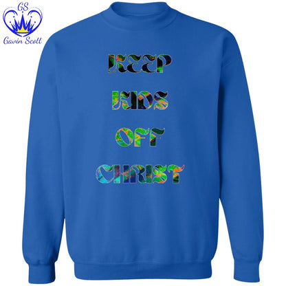 Gavin Scott KEEP KIDS OFF CHRIST Pullover Crewneck Sweatshirt (Masc S-3XL)