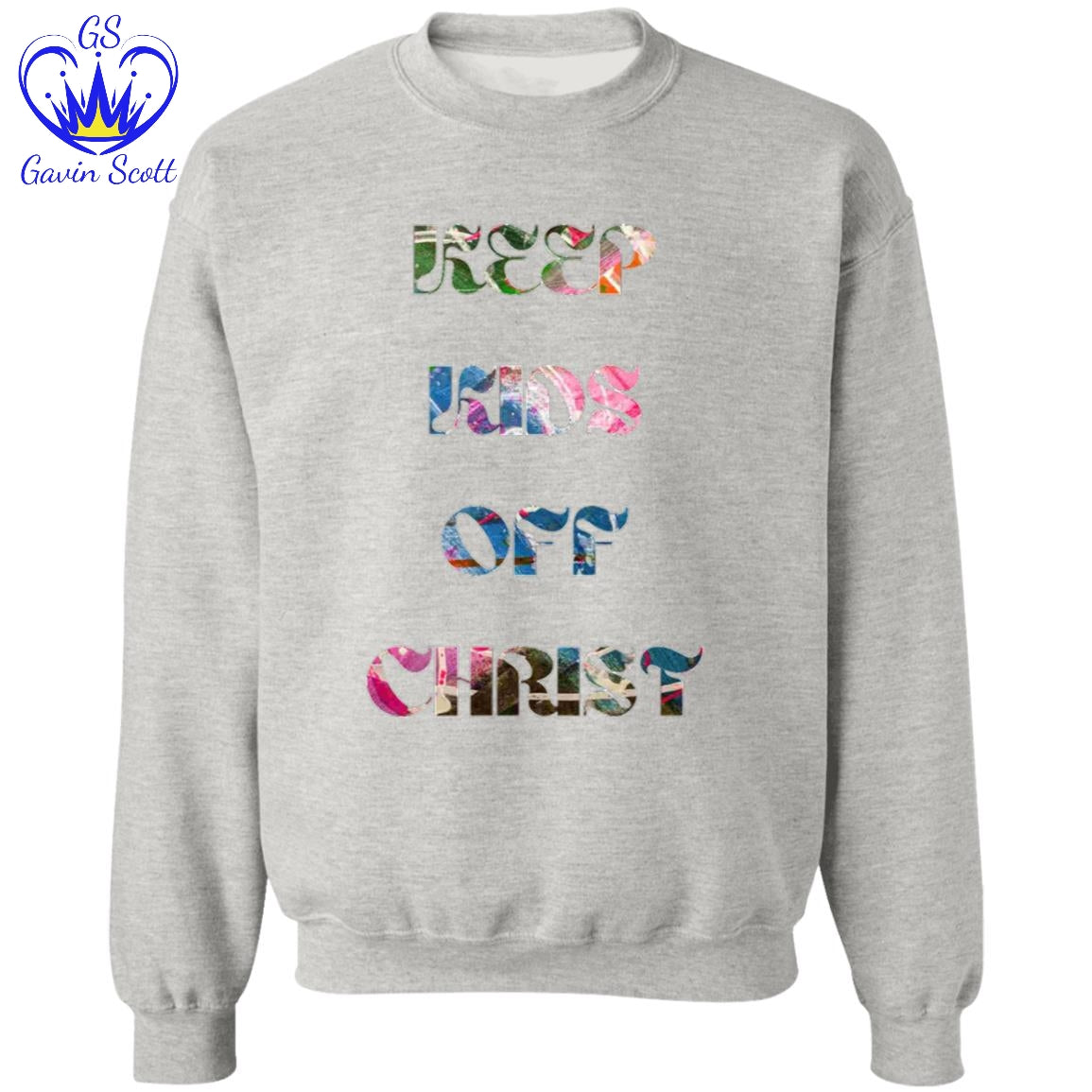 Gavin Scott KEEP KIDS OFF CHRIST Pullover Crewneck Sweatshirt (Masc S-3XL)