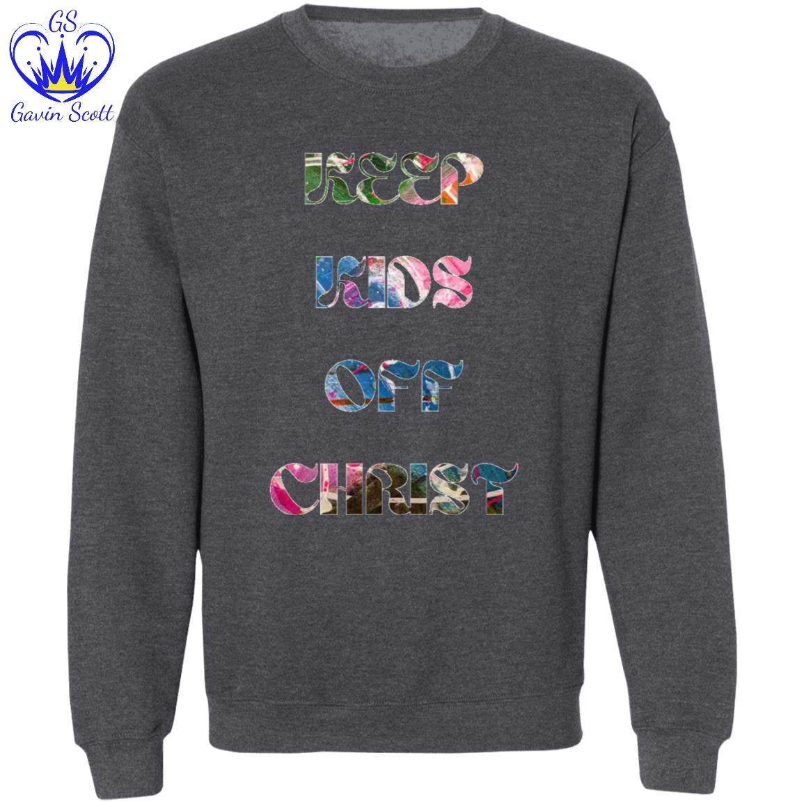 Gavin Scott KEEP KIDS OFF CHRIST Pullover Crewneck Sweatshirt (Masc S-3XL)