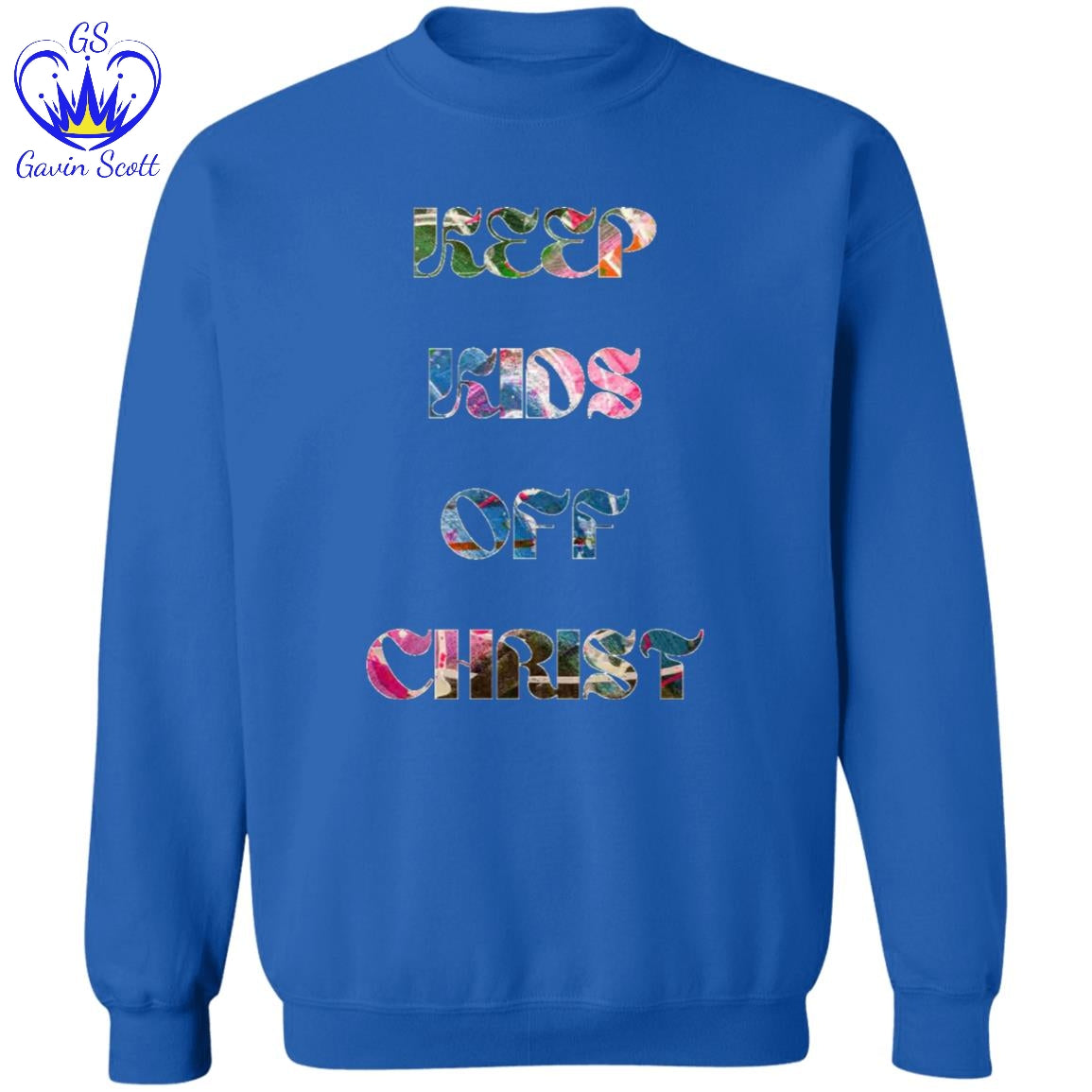 Gavin Scott KEEP KIDS OFF CHRIST Pullover Crewneck Sweatshirt (Masc S-3XL)