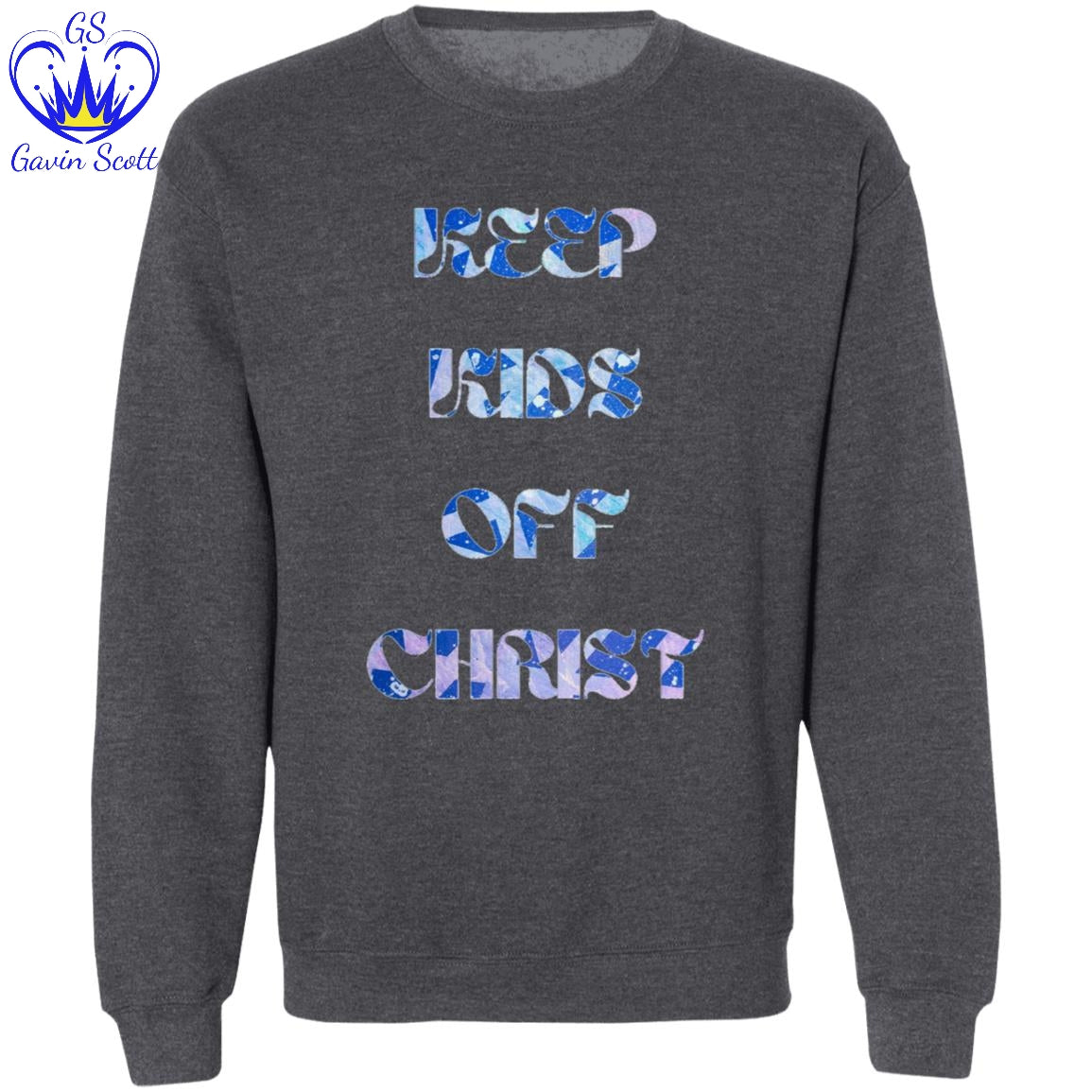 Gavin Scott KEEP KIDS OFF CHRIST Pullover Crewneck Sweatshirt (Masc S-3XL)