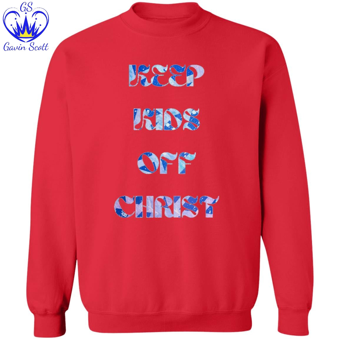 Gavin Scott KEEP KIDS OFF CHRIST Pullover Crewneck Sweatshirt (Masc S-3XL)