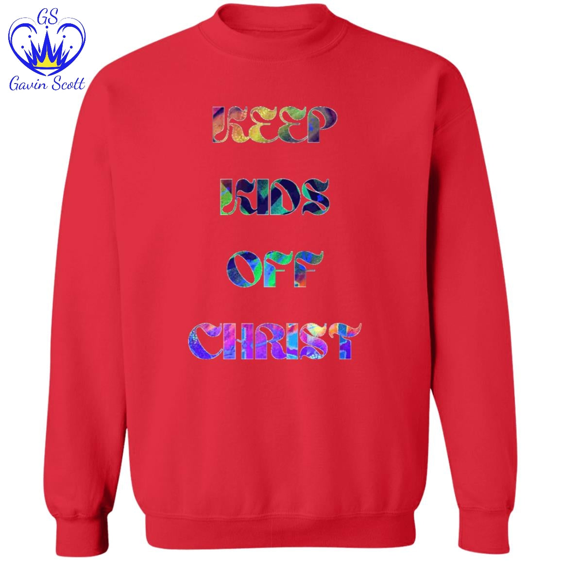 Gavin Scott KEEP KIDS OFF CHRIST Pullover Crewneck Sweatshirt (Masc S-3XL)