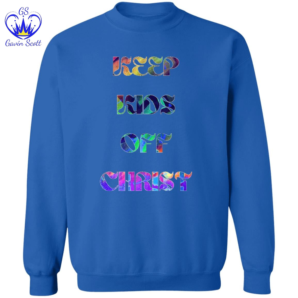 Gavin Scott KEEP KIDS OFF CHRIST Pullover Crewneck Sweatshirt (Masc S-3XL)