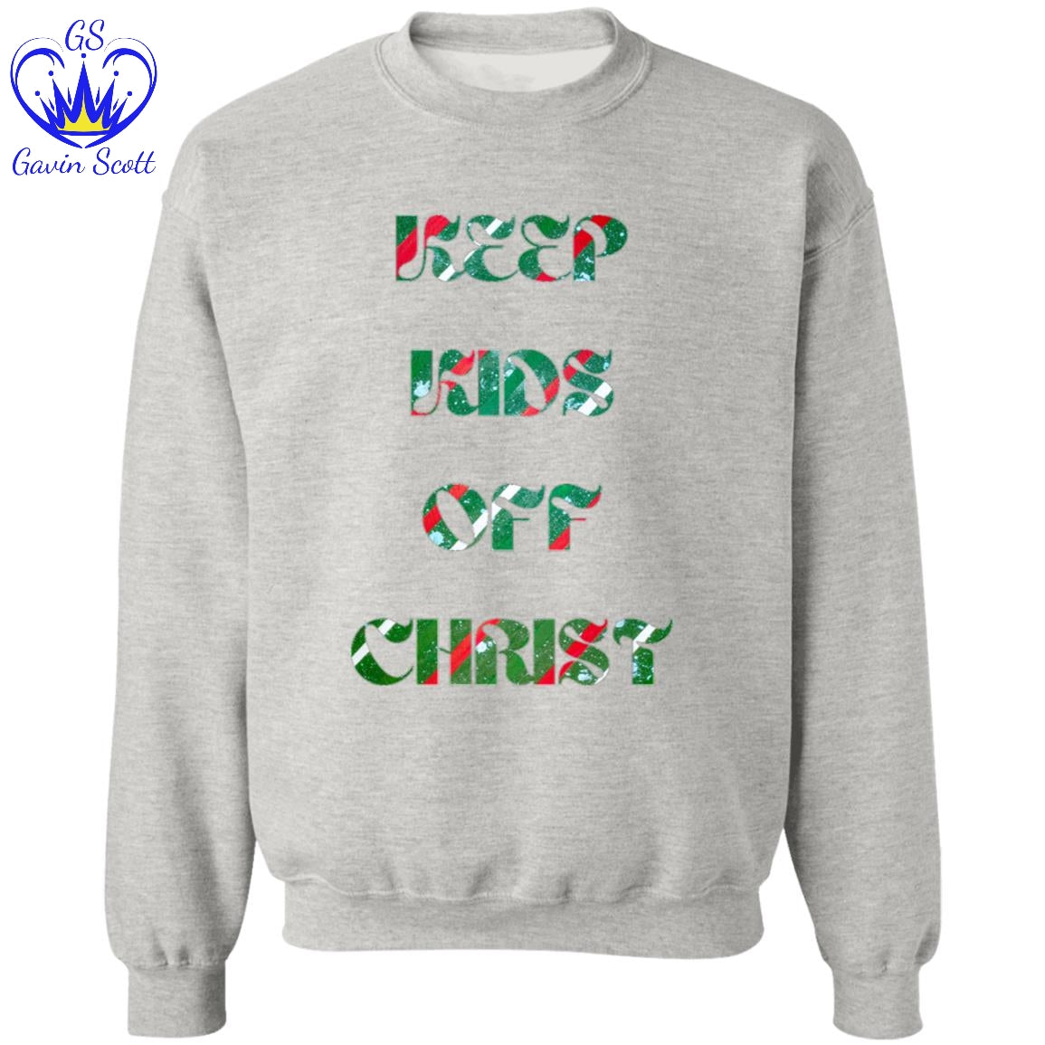 Gavin Scott KEEP KIDS OFF CHRIST Pullover Crewneck Sweatshirt (Masc S-3XL)