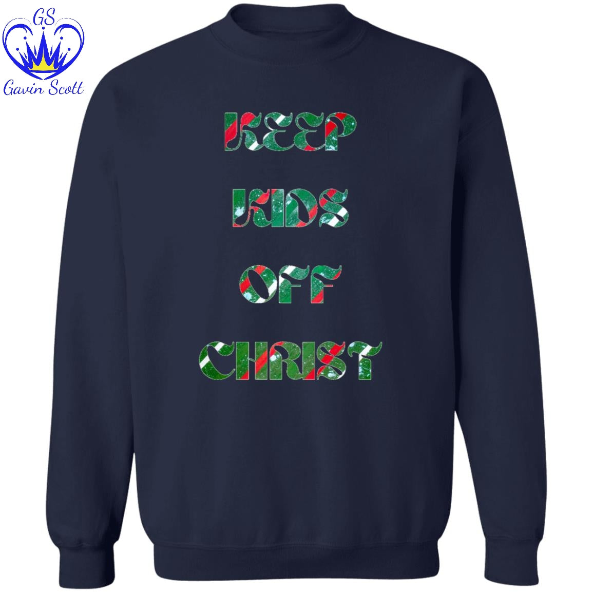 Gavin Scott KEEP KIDS OFF CHRIST Pullover Crewneck Sweatshirt (Masc S-3XL)