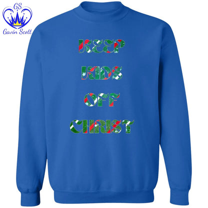 Gavin Scott KEEP KIDS OFF CHRIST Pullover Crewneck Sweatshirt (Masc S-3XL)