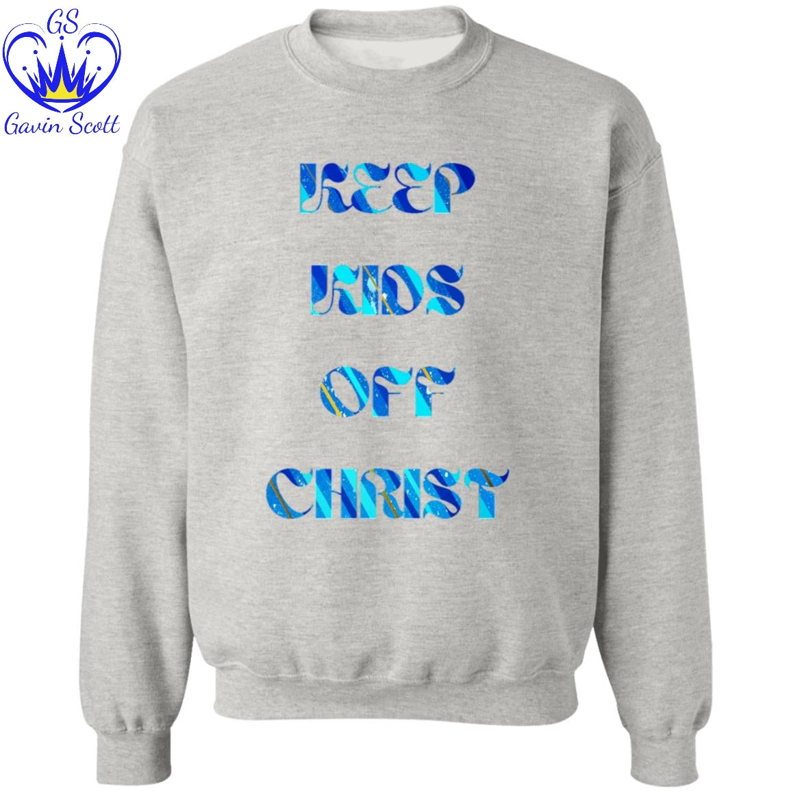 Gavin Scott KEEP KIDS OFF CHRIST Pullover Crewneck Sweatshirt (Masc S-3XL)