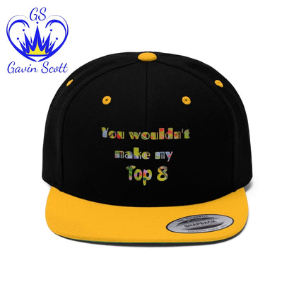 Gavin Scott "YOU WOULDN'T MAKE MY TOP 8"  Flat Bill Hat
