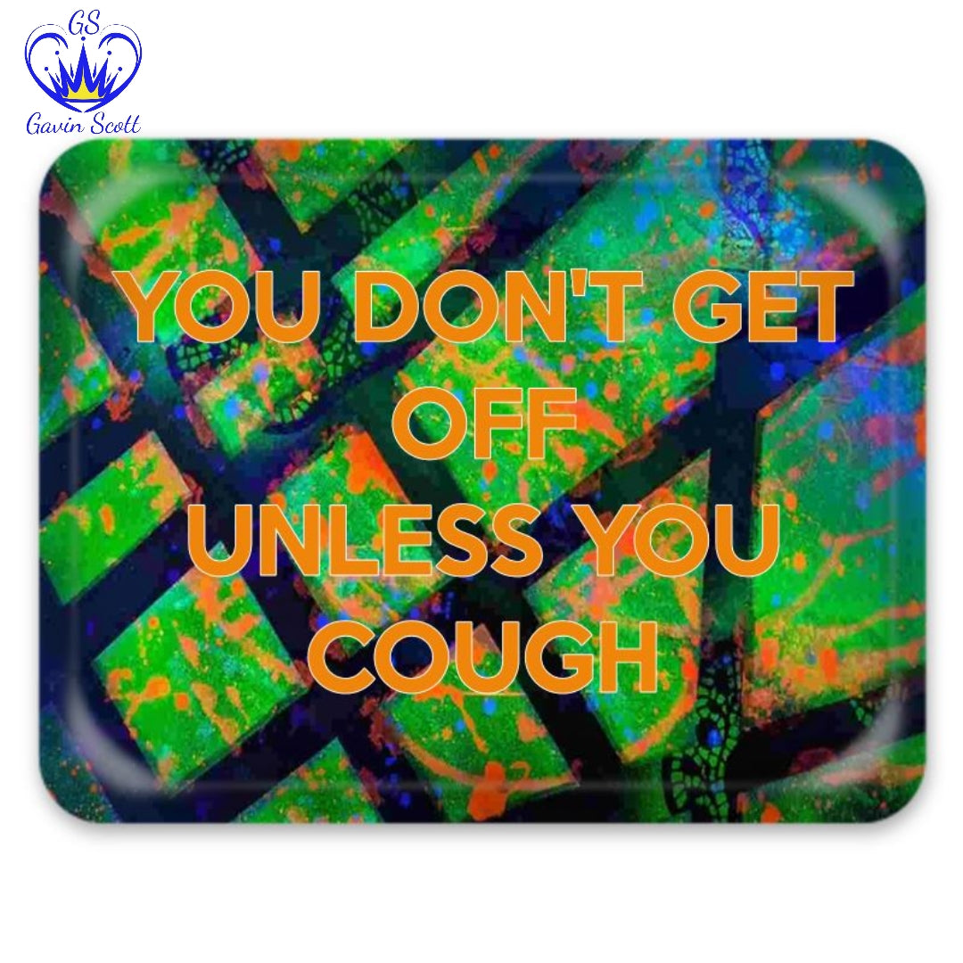 Gavin Scott "You Don't Get Off Unless You Cough" XL Rolling Tray