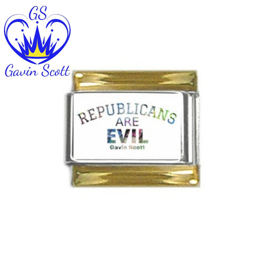 Gavin Scott REPUBLICANS ARE EVIL Gold Trim Italian Charm (9mm)